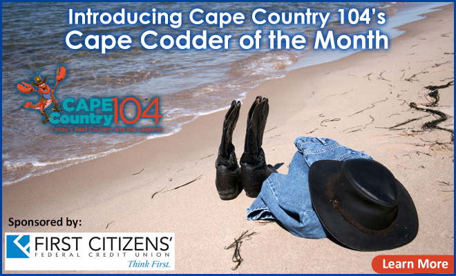 Cape Country 104’s Cape Codder of the Month Sponsored by First Citizens’ Federal Credit Union!