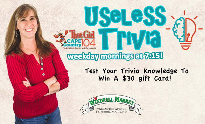 Cape Country 104 December Useless Trivia Sponsored By Windfall Market!