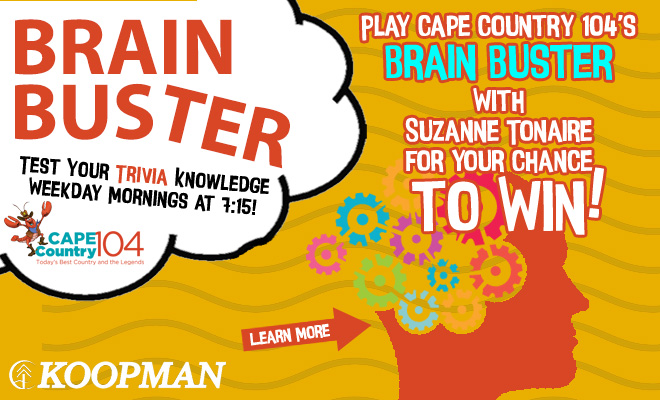 Play Cape Country 104’s Brain Buster for your chance to Win a $30 Gift Card to Koopman Lumber!